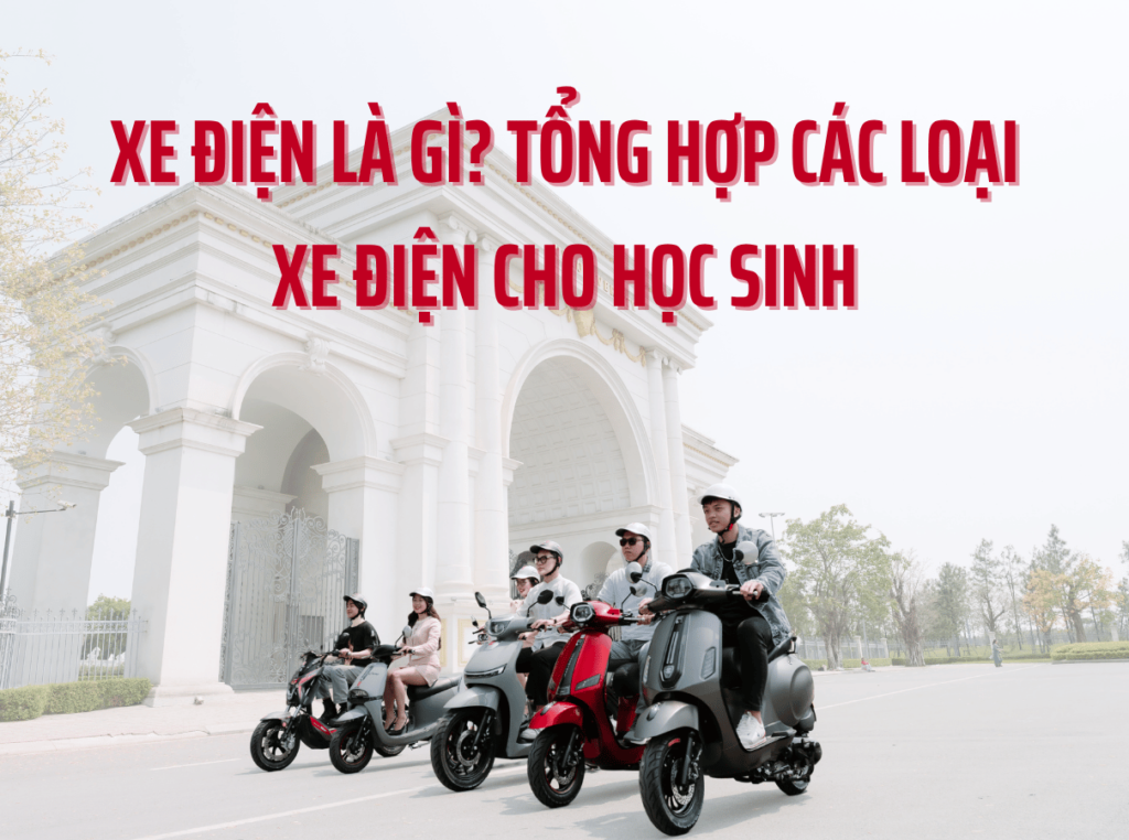 Xe điện là gì? Tổng hợp các loại xe điện cho học sinh