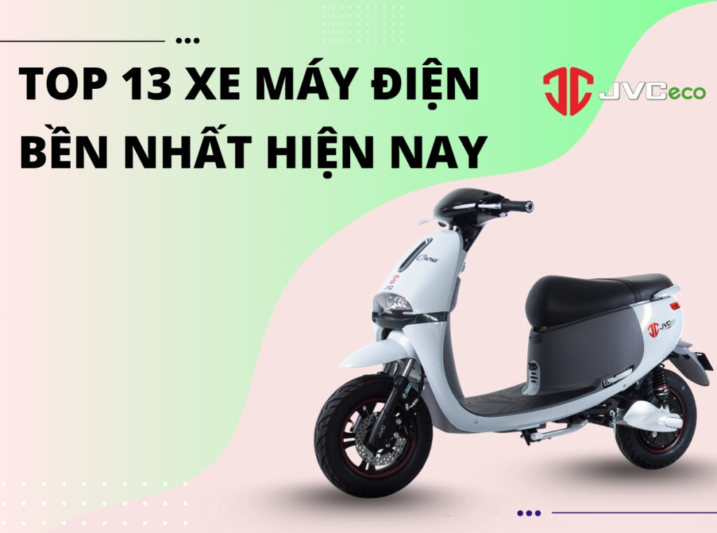 Top 13 xe máy điện bền nhất hiện nay