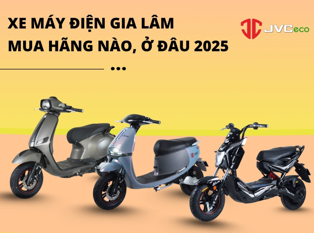 Xe máy điện Gia Lâm - mua hãng nào, ở đâu 2025