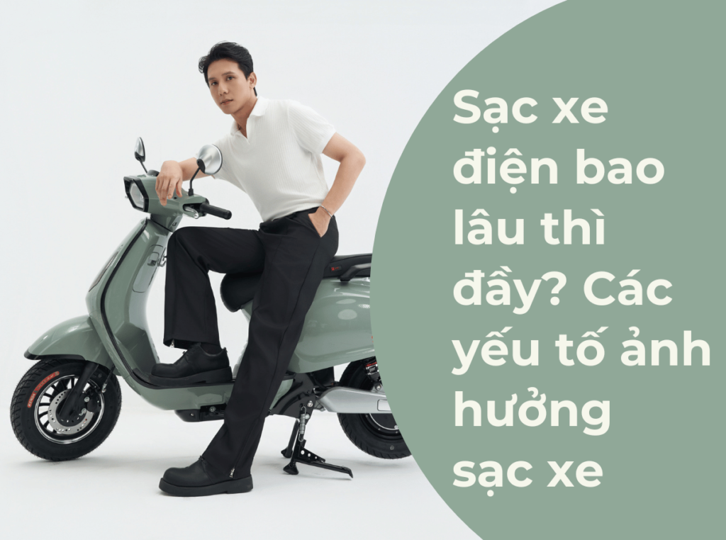 Sạc xe điện bao lâu thì đầy? Các yếu tố ảnh hưởng sạc xe