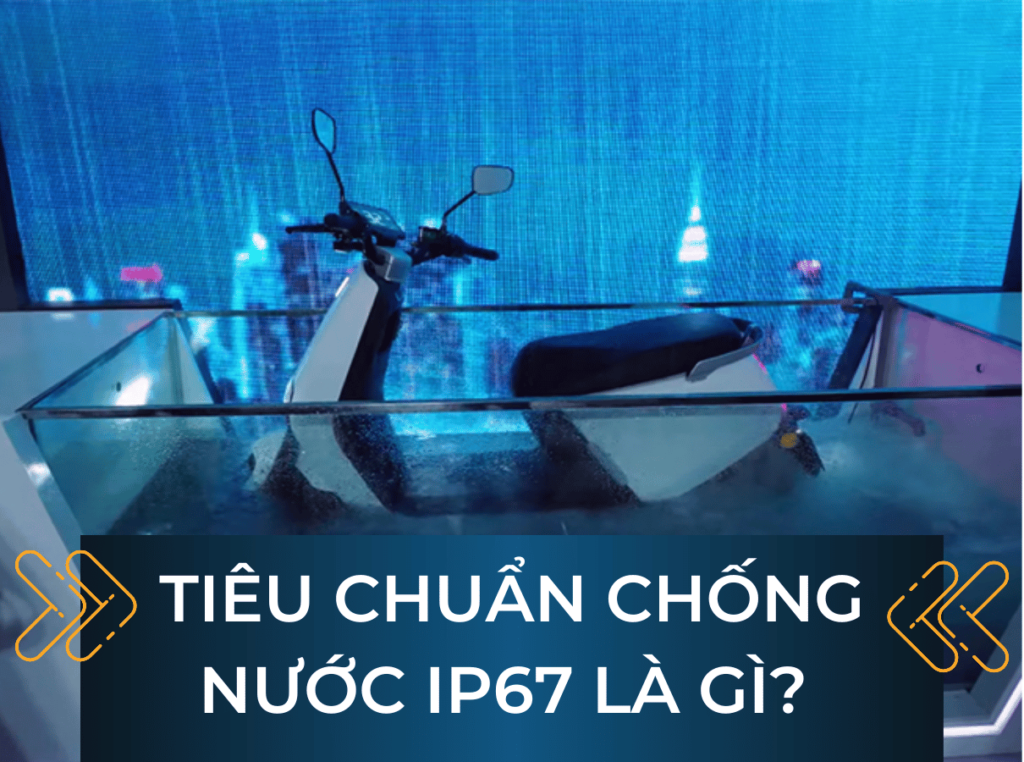 Tiêu chuẩn chống nước IP67 là gì? Tìm hiểu xe điện chống nước