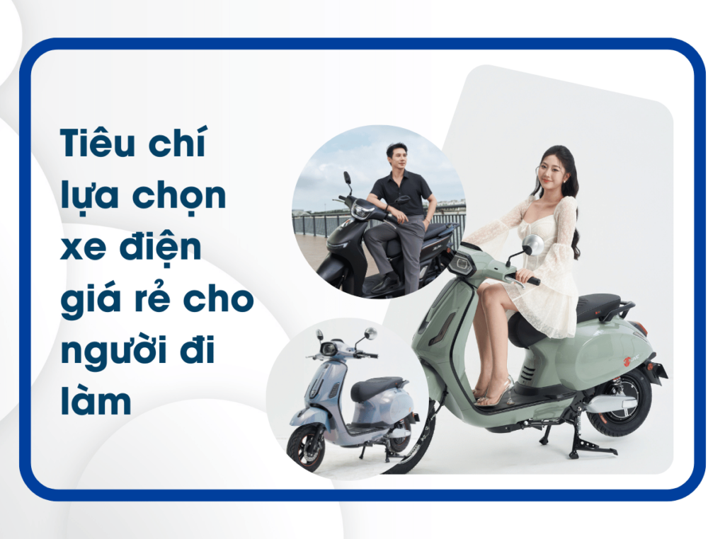 Tiêu chí lựa chọn xe điện giá rẻ cho người đi làm