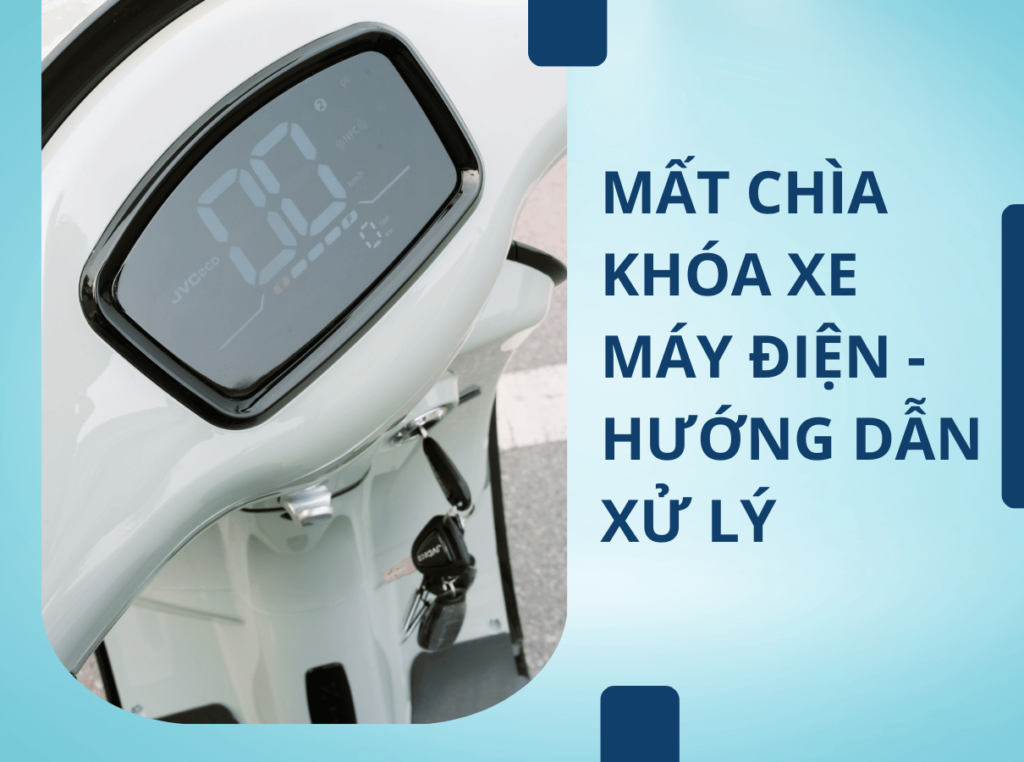 Mất chìa khóa xe máy điện - hướng dẫn xử lý chi tiết 2025