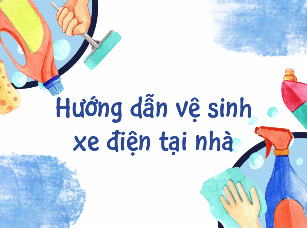 Hướng dẫn vệ sinh xe điện tại nhà - chi tiết, an toàn