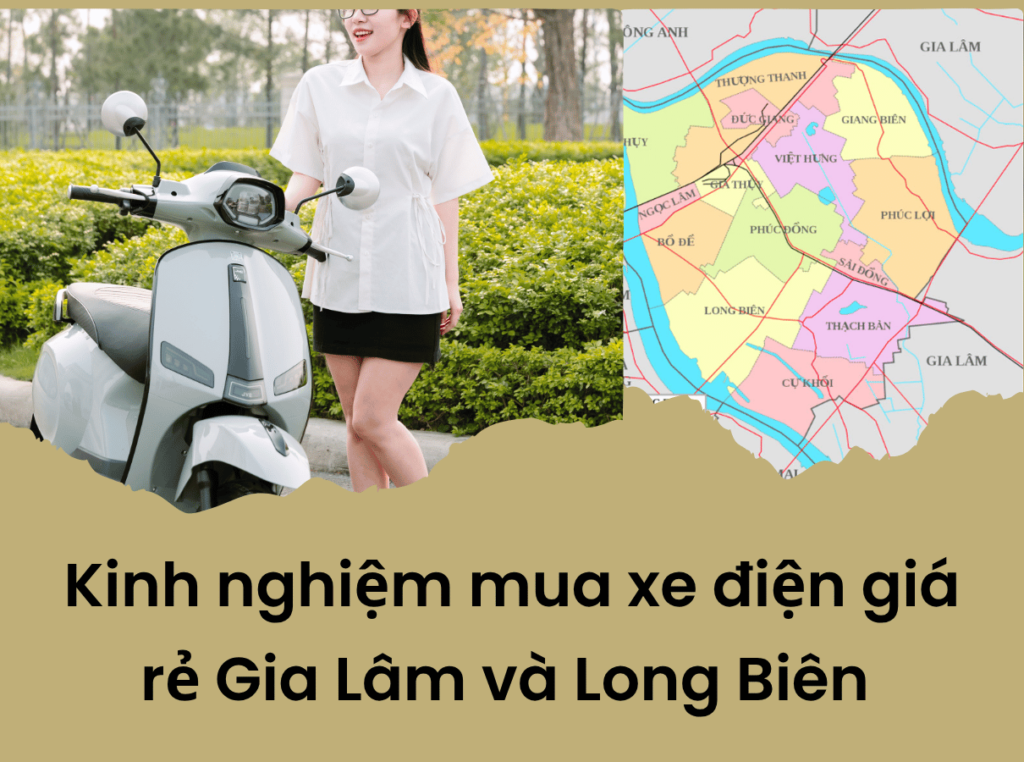 Kinh nghiệm mua xe điện giá rẻ Gia Lâm và Long Biên cần biết