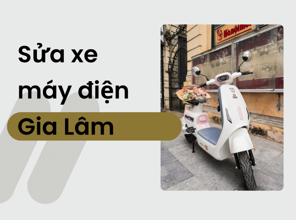 Sửa xe máy điện Gia Lâm: 5 lỗi thường gặp và địa chỉ uy tín