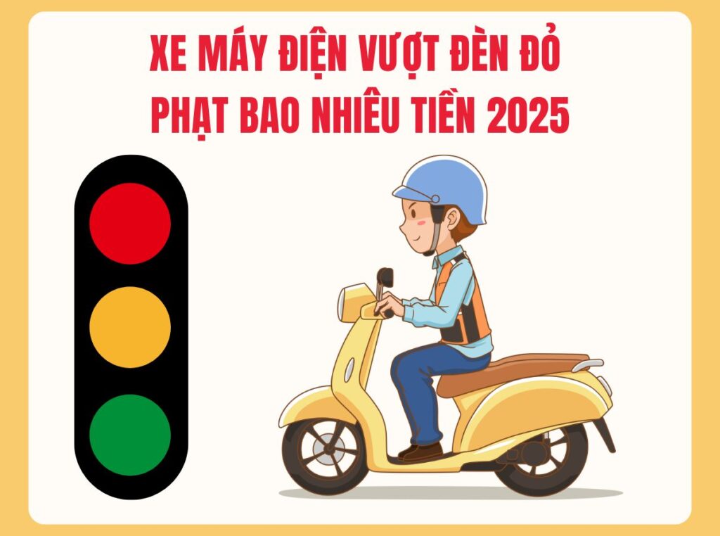 Xe máy điện vượt đèn đỏ phạt bao nhiêu tiền? Cập nhật mới nhất 2025