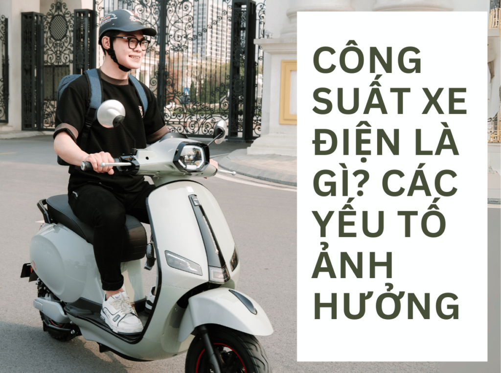 Công suất xe điện là gì? Các yếu tố ảnh hưởng tới công suất xe điện