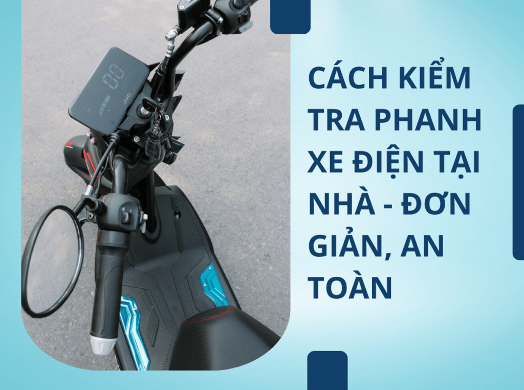 Cách kiểm tra phanh xe điện tại nhà đơn giản, an toàn