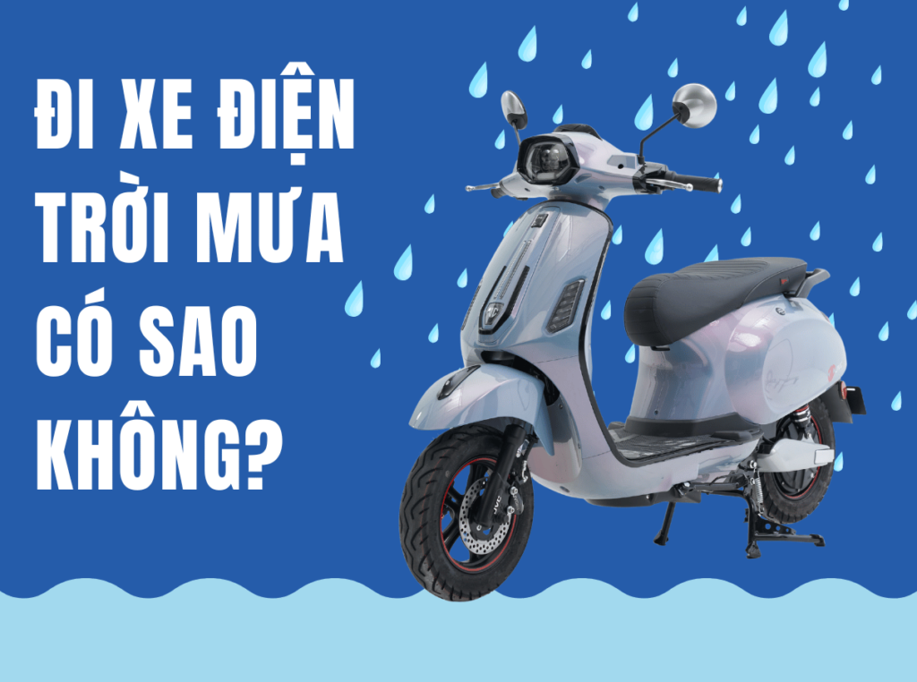 Đi xe điện trời mưa có sao không? Mẹo di chuyển an toàn Đi xe điện trời mưa có sao không? Mẹo di chuyển an toàn