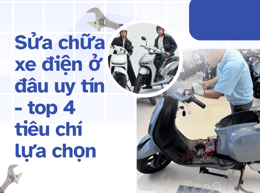Sửa chữa xe điện ở đâu uy tín - top 4 tiêu chí lựa chọn Sửa chữa xe điện ở đâu uy tín - top 4 tiêu chí lựa chọn